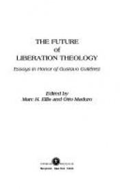book cover of The Future of liberation theology : essays in honor of Gustavo Gutiérrez by Gustavo Gutierrez