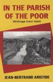 book cover of In the Parish of the Poor: Writings from Haiti by Jean-Bertrand Aristide