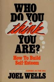 book cover of Who Do You Think You Are by Joel Wells