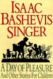 book cover of A day of pleasure and other stories for children by Singer-I.B