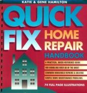 book cover of Quick Fix Home Repair Handbook by Katie Hamilton