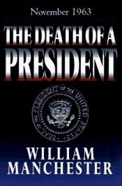 book cover of The Death of a President by William Manchester