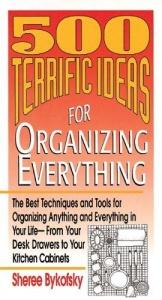 book cover of 500 Ideas for Organizing Everything by Sheree Bykofsky