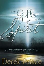 book cover of Gifts of the Spirit: Understanding and Receiving God's Supernatural Power in Your Life by Derek Prince