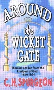 book cover of Around the Wicket Gate by Charles Spurgeon