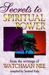 book cover of Secrets to Spiritual Power by Watchman Nee