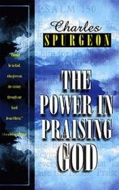 book cover of The Power in Praising God by Charles Spurgeon