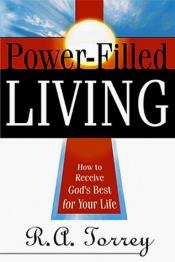 book cover of Power Filled Living by R. A. Torrey