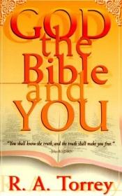 book cover of God the Bible and You by R. A. Torrey