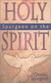 book cover of Spurgeon on the Holy Spirit by Charles Spurgeon