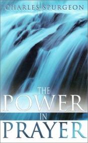 book cover of The power in prayer by Charles Spurgeon