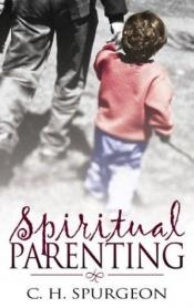 book cover of Spiritual parenting by Charles Spurgeon