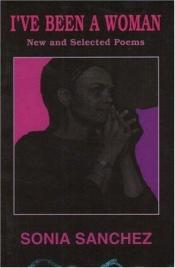 book cover of I've Been a Woman: New and Selected POEMS by Sonia Sanchez
