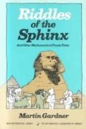 book cover of Riddles of the Sphinx and Other Mathematical Puzzle Tales (New Mathematical Library Series by Martin Gardner