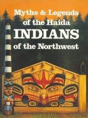 book cover of Myths and Legends of Haida Indians of the Northwest: The Children of the Raven by Martine Reid