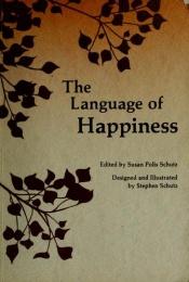 book cover of The Language of Happiness by Susan Polis Schutz