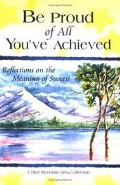 book cover of Be Proud of All You'Ve Achieved: Poems on the Meaning of Success (Self-Help & Recovery) by Gary Morris