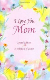 book cover of I Love You, Mom: A Collection of Poems (Family) by Gary Morris