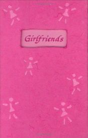 book cover of Girlfriends : a celebration of the special friendships shared between women by Suzanne Moore