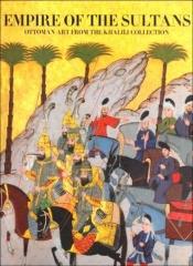 book cover of Empire of the Sultans: Ottoman Art from the Khalili Collection by J. M. Rogers