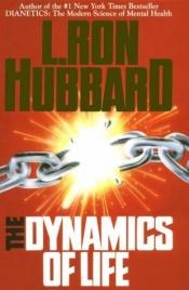book cover of The Dynamics of Life by L. Ron Hubbard