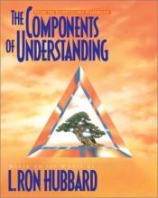 book cover of The Components of Understanding by L. Ron Hubbard