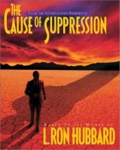 book cover of Cause of Suppression by Ron Hubbard