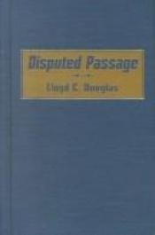 book cover of Disputed passage by Lloyd C. Douglas
