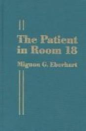 book cover of The Patient in Room 18 by Mignon G. Eberhart