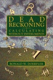 book cover of Dead Reckoning: Calculating Without Instruments by Ronald W. Doerfler