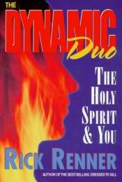 book cover of The Dynamic Duo: The Holy Spirit and You by Rick Renner