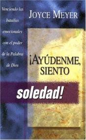 book cover of Ayudenme siento soledad by Joyce Meyer