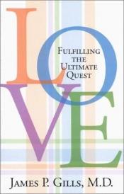 book cover of Love: The Ultimate Quest by M. D. James P. Gills