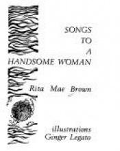 book cover of Songs to a handsome woman by Браун, Рита Мэй