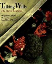 book cover of Talking Walls: The Stories Continue by Margy Burns Knight