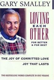 book cover of Loving Each Other For Better and For Best by Gary Smalley