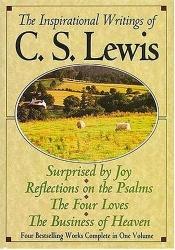 book cover of The Inspirational Writings of C.S. Lewis: Surprised by Joy, The Four Loves, Reflections on the Psalms, The Business of H by Κλάιβ Στέιπλς Λιούις