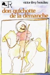 book cover of Don Quichotte de la demanche (Collection L'Amelanchier ; 2) by Victor-Lévy Beaulieu