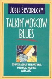 book cover of Talkin' Moscow blues by Josef Skvorecky