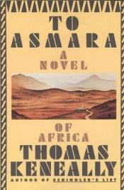 book cover of Veien til Asmara : en eritreisk roman ; oversatt av Kjell Olaf Jensen by Thomas Keneally