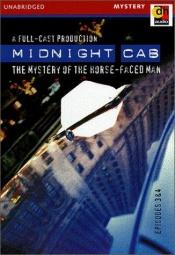 book cover of Midnight Cab: Mystery of the Horse-Faced Man by James W. Nichol