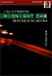 book cover of Midnight Cab: The Mystery of the Great Man by James W. Nichol