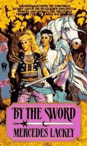 book cover of By the Sword by Mercedes Lackeyová