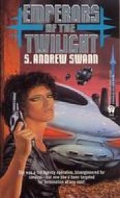 book cover of Emperors of the Twilight by S. Andrew Swann