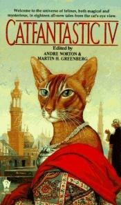book cover of Catfantastic IV (Daw Book Collectors) by Andre Norton