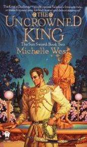 book cover of The Uncrowned King (2) by Michelle Sagara
