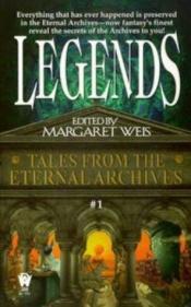 book cover of Legends: Tales from the Eternal Archives #1 by Margaret Weis