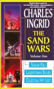 book cover of The Sand Wars, Vol. 1 :Solar Kill by Charles Ingrid