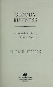 book cover of Bloody Business: An Anecdotal History of Scotland Yard by H. Paul Jeffers