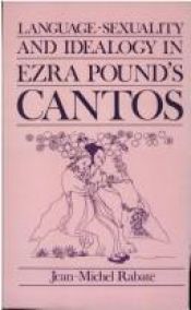 book cover of Language, sexuality, and ideology in Ezra Pound's Cantos by Jean-Michel Rabaté